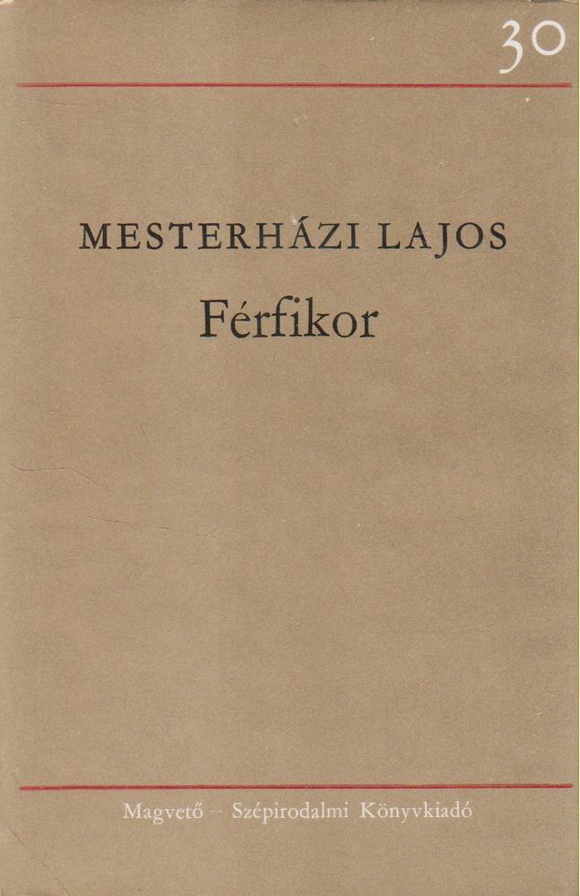 Mesterházi Lajos - Férfikor [antikvár]