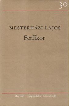 Mesterházi Lajos - Férfikor [antikvár]