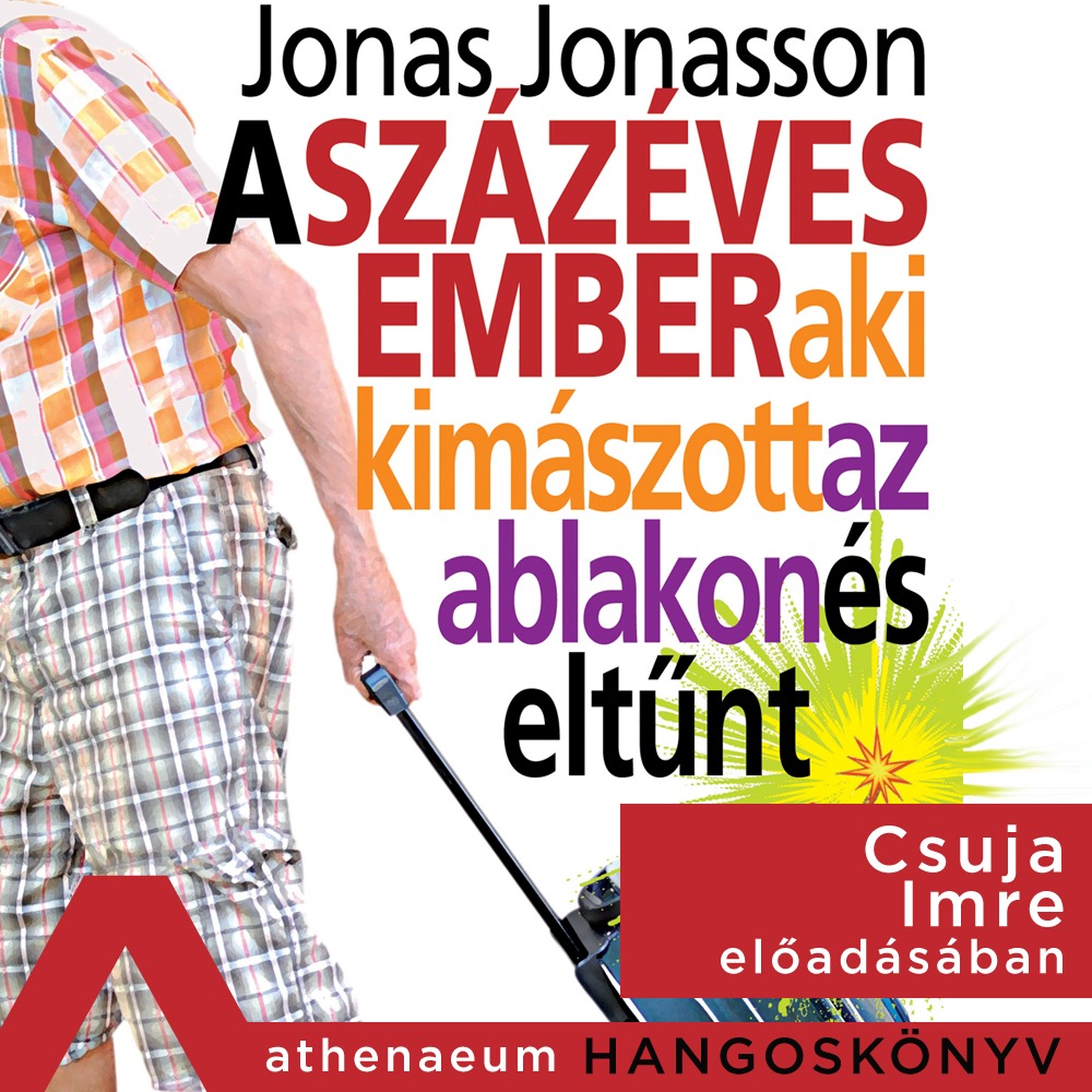 Jonas Jonasson - A százéves ember, aki kimászott az ablakon és eltűnt [eHangoskönyv]