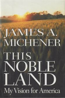 James A. Michener - This Noble Land [antikvár]