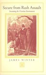 WINTER, JAMES - Secure from Rash Assault – Sustaining the Victorian Environment [antikvár]