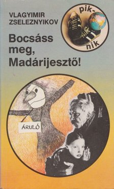 Zseleznyikov, Vlagyimir - Bocsáss meg, Madárijesztő! [antikvár]