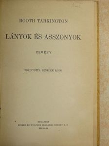 Booth Tarkington - Lányok és asszonyok [antikvár]