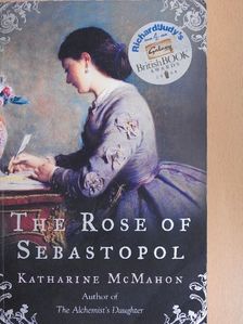 Katharine McMahon - The Rose of Sebastopol [antikvár]
