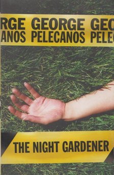 PELECANOS, GEORGE - The Night Gardener [antikvár]