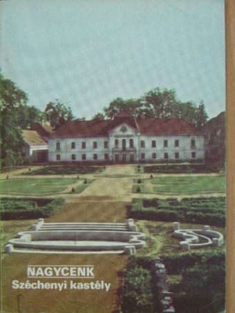 Dercsényi Balázs - Nagycenk - Széchenyi kastély [antikvár]