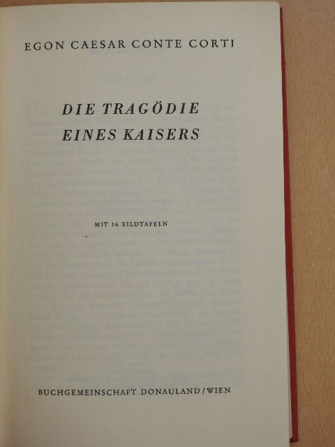 Egon Caesar Conte Corti - Die Tragödie eines Kaisers [antikvár]