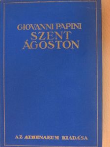 Giovanni Papini - Szent Ágoston [antikvár]
