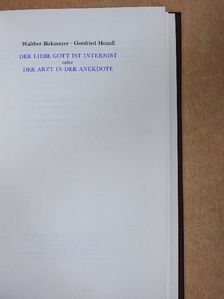 Gottfried Heindl - Der liebe Gott ist Internist oder Der Arzt in der Anekdote [antikvár]