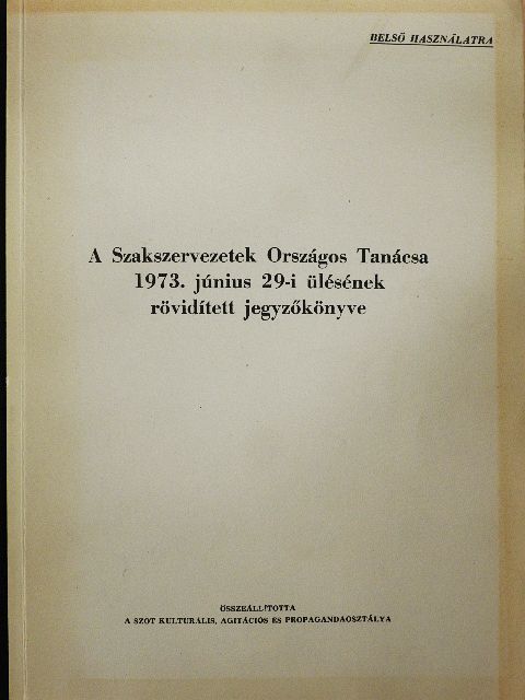 Aczél György - A Szakszervezetek Országos Tanácsa 1973. június 29-i ülésének rövidített jegyzőkönyve [antikvár]