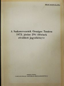 Aczél György - A Szakszervezetek Országos Tanácsa 1973. június 29-i ülésének rövidített jegyzőkönyve [antikvár]
