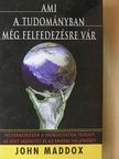 John Maddox - Ami a tudományban még felfedezésre vár [antikvár]