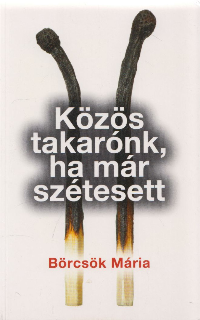 BÖRCSÖK MÁRIA - Közös takarónk, ha már szétesett (dedikált) [antikvár]