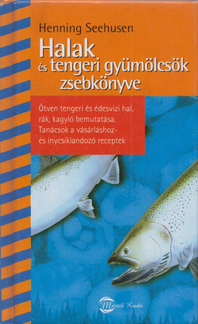 Henning Seehusen - Halak és tengeri gyümölcsök zsebkönyve [antikvár]