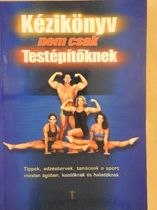 Berta Mihály - Kézikönyv nem csak Testépítőknek [antikvár]