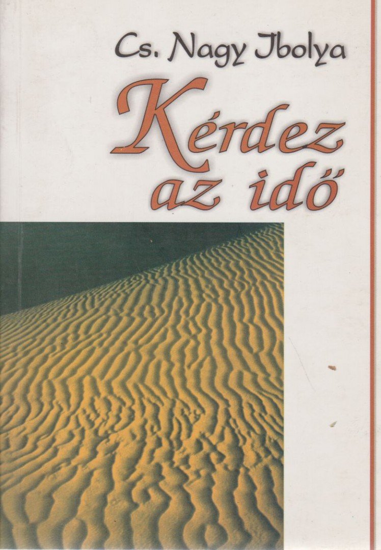 Cs. Nagy Ibolya - Kérdez az idő [antikvár]