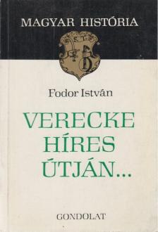 FODOR ISTVÁN - Verecke híres útján... [antikvár]
