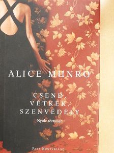 Alice Munro - Csend, vétkek, szenvedély [antikvár]