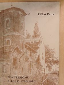 Pifkó Péter - Esztergomi utcák [antikvár]