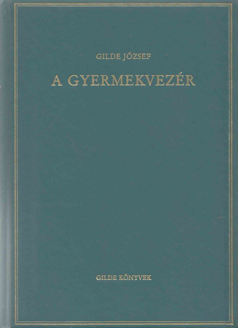 Gilde József - A gyermekvezér [antikvár]