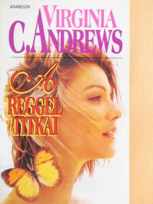 Virginia C. Andrews - A reggel titkai [antikvár]