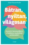 Sarah Rozenthuler - Bátran, nyíltan, világosan