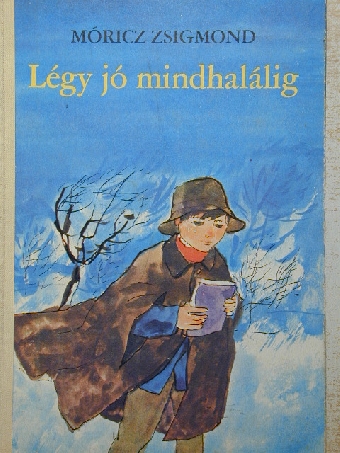 Móricz Zsigmond - Légy jó mindhalálig [antikvár]