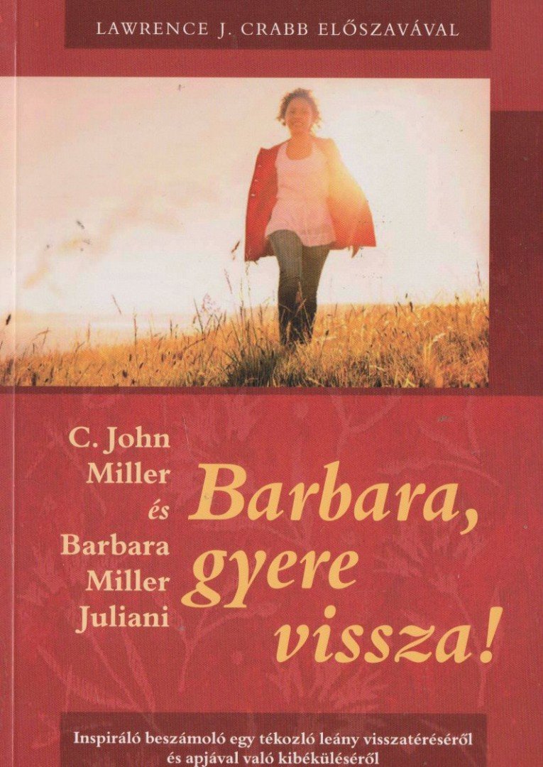 C. John Miller, Barbara Miller Juliani - Barbara, gyere vissza! [antikvár]