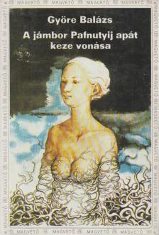 GYÖRE BALÁZS - A jámbor Pafnutyij apát keze vonása [antikvár]