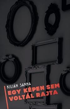 Kilián Sanna - Egy képen sem voltál rajta [szépséghibás]