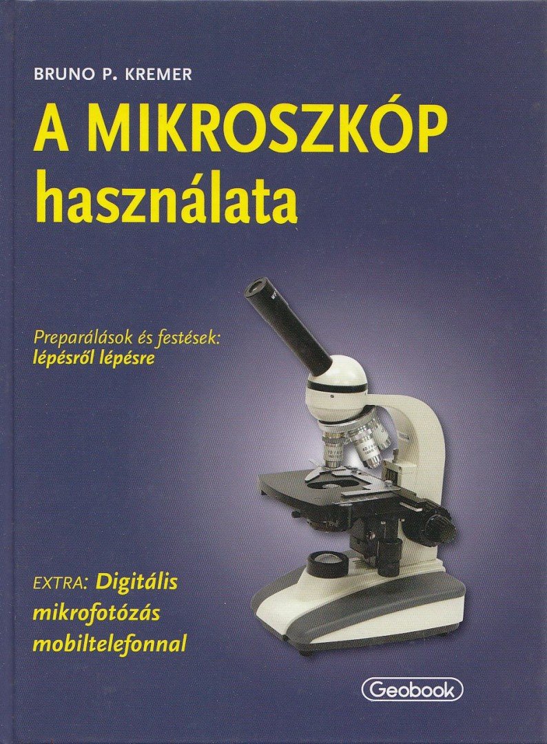 Bruno P. Kremer - A MIKROSZKÓP használata [antikvár]