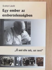 Agárdi István - Egy ember az embertelenségben [antikvár]