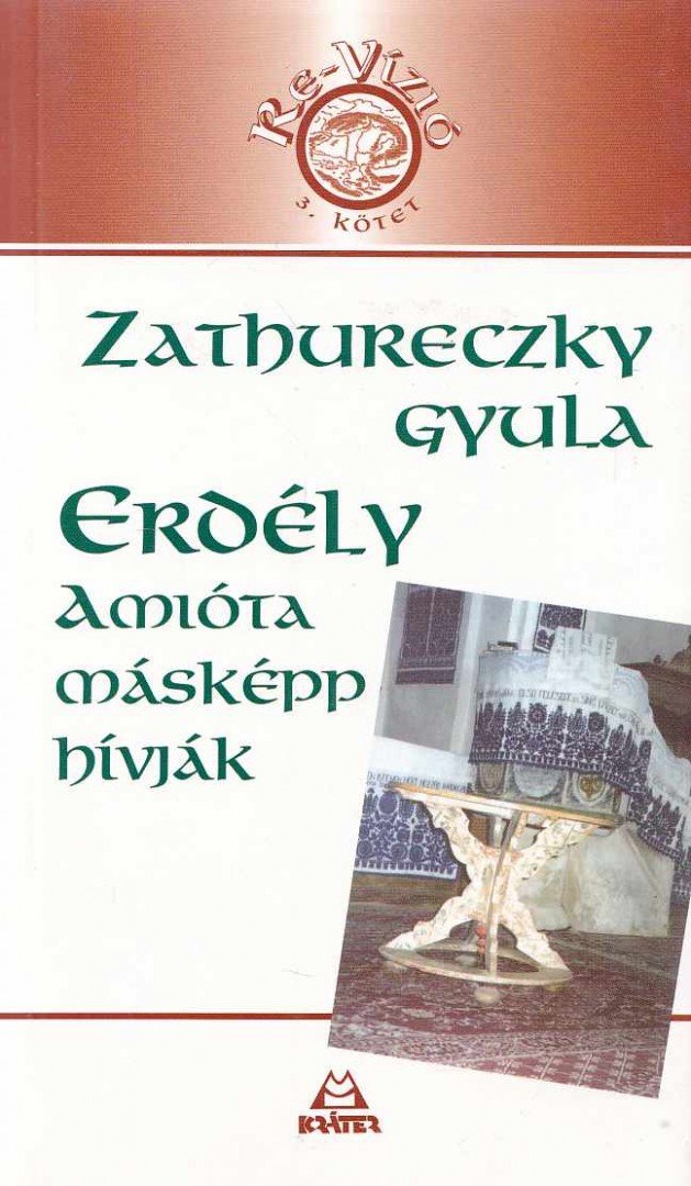 Zathureczky Gyula - Erdély -  Amióta másképp hívják [antikvár]
