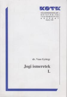 Dr. Vass György - Jogi ismeretek I. [antikvár]