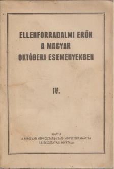 Ellenforradalmi erők a magyar októberi eseményekben IV. [antikvár]