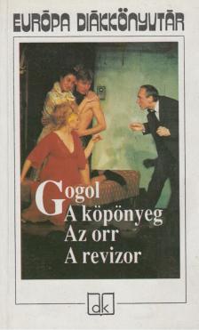 Gogol, Nyikolaj Vaszilijevics - A köpönyeg / Az orr / A revizor [antikvár]