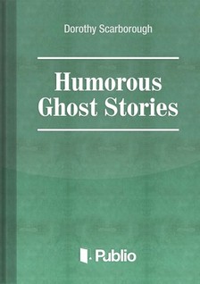 Scarborough Dorothy - Humorous Ghost Stories [eKönyv: epub, mobi, pdf]