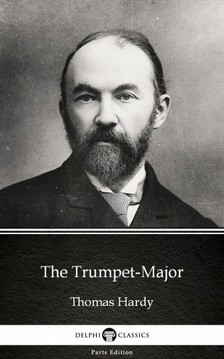 Thomas Hardy - The Trumpet-Major by Thomas Hardy (Illustrated) [eKönyv: epub, mobi]