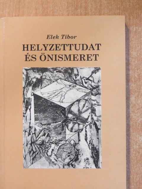 Elek Tibor - Helyzettudat és önismeret [antikvár]