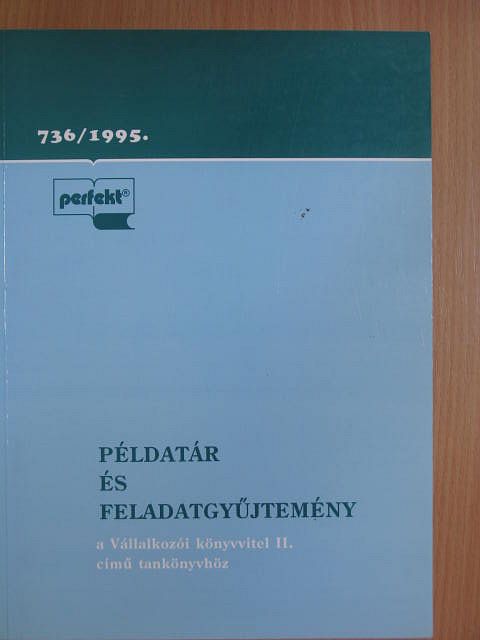 Dr. Fáy Józsefné - Példatár és feladatgyűjtemény a Vállalkozói könyvvitel II. című tankönyvhöz [antikvár]