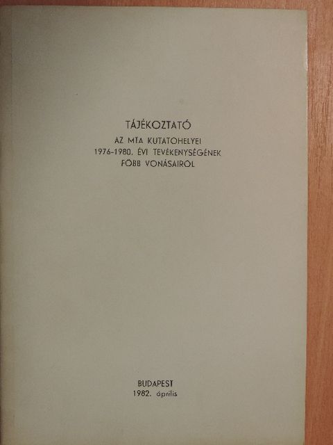 Tájékoztató az MTA kutatóhelyei 1976-1980. évi tevékenységének főbb vonásairól [antikvár]