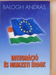 Balogh András - Integráció és nemzeti érdek (dedikált példány) [antikvár]