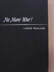 Linus Pauling - No More War! [antikvár]