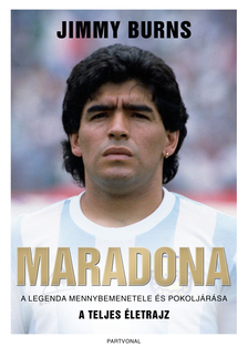 Jimmy Burns - Maradona - A legenda mennybemenetele és pokoljárása [eKönyv: epub, mobi]
