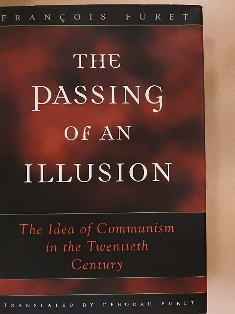 Francois Furet - The passing of an illusion [antikvár]