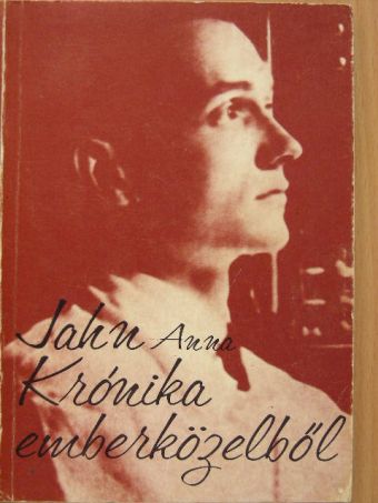 Jahn Anna - Krónika emberközelből [antikvár]