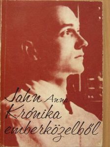 Jahn Anna - Krónika emberközelből [antikvár]