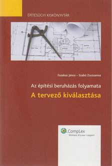 Fazekas János, Szabó Zsuzsanna - Az építési beruházás folyamata - A tervező kiválasztása [antikvár]