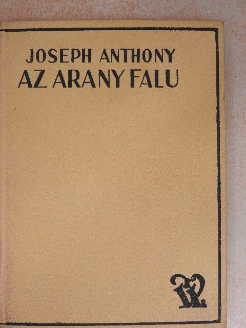 Joseph Anthony - Az aranyfalu [antikvár]