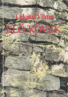 Lukátsi Vilma - Élő kövek [antikvár]
